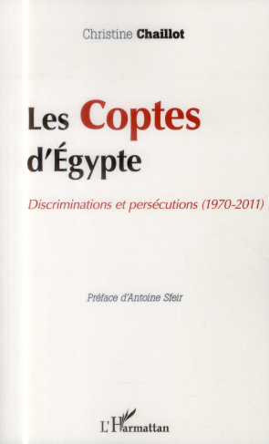 Les coptes d'Egypte. Discriminations et persécutions (1970-2011)