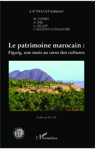 Le patrimoine marocain. Figuig, une oasis au coeur des cultures