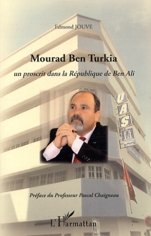 Mourad Ben Turkia. Un proscrit dans la République de Ben Ali