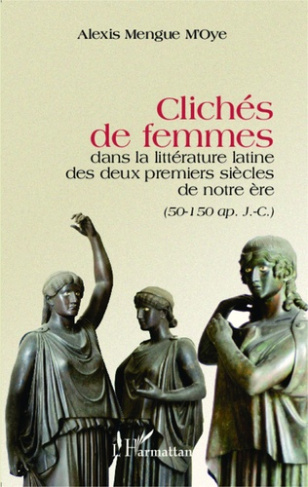 Clichés de femmes dans la littérature latine des deux premiers siècles de notre ère (50-150 après J-