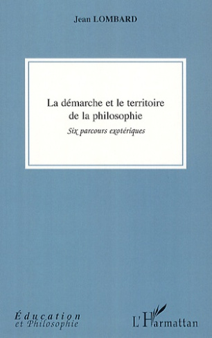 La démarche et le territoire de la philosophie. Six parcours exotériques
