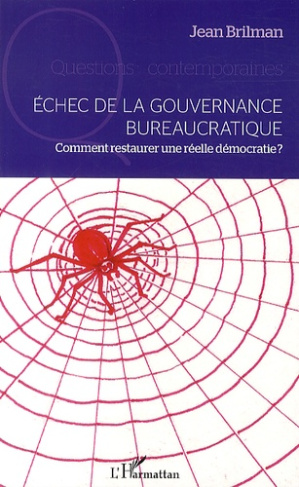 Echec de la gouvernance bureaucratique. Comment restaurer une réelle démocratie ?