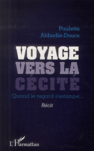 Voyage vers la cécité. Quand le regard s'estompe...