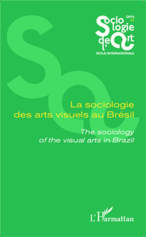 Opus - Sociologie de l'Art N° 22 : La sociologie des arts visuels au Brésil