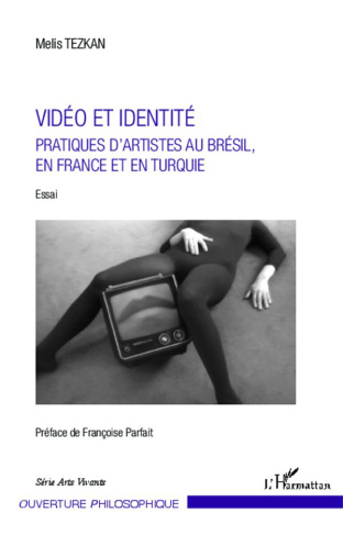 Vidéo et identité. Pratiques d'artistes au Brésil, en France et en Turquie