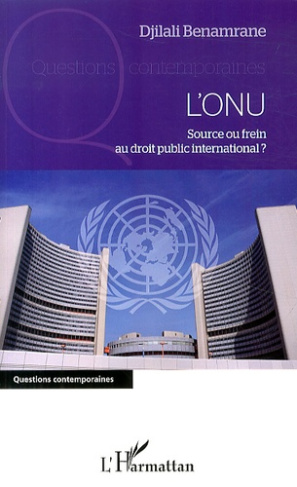 L'ONU. Source ou frein au droit public international ?