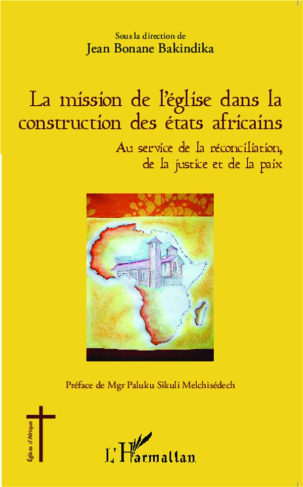 La mission de l'Eglise dans la construction des Etats africains. Au service de la réconciliation, de