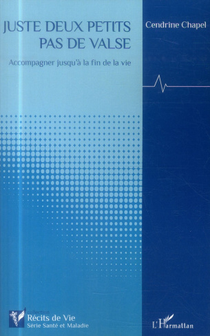 Juste deux petits pas de valse. Accompagner jusqu'à la fin de la vie