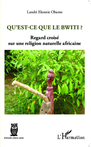 Qu'est-ce que le Bwiti ? Regard croisé sur une religion naturelle africaine