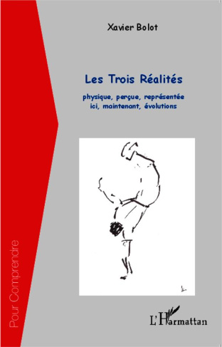 Les trois réalités. Physique, perçue, représentée, ici, maintenant, évolutions