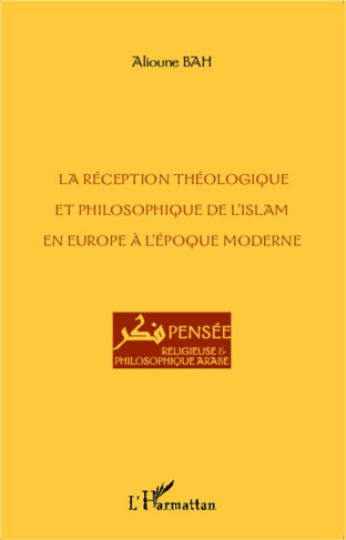 La réception théologique et philosophique de l'islam en Europe à l'époque moderne /