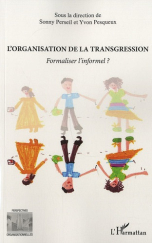 L'organisation de la transgression. Formaliser l'informel ? Actes de la journée d'études organisée a