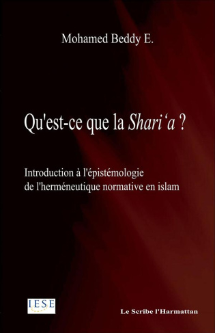 QU'EST CE QUE LA SHARI'A INTRODUCTION A L'EPISTEMOLOGIE DE L'HERMENEUTIQUE NORMATIVE EN ISLAM