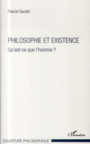 Philosophie et existence. Qu'est-ce que l'homme ?