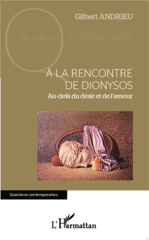 A la rencontre de Dionysos. Au-delà du désir et de l'amour