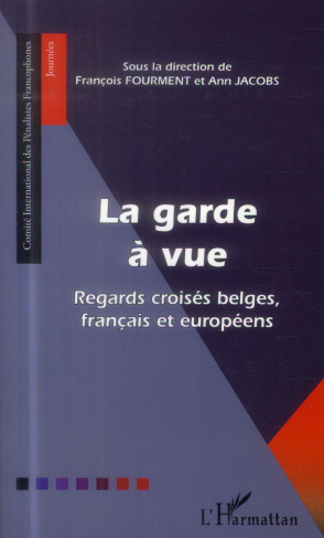La garde à vue. Regards croisés belges, français et européens