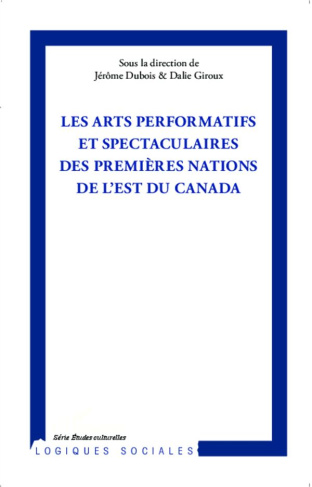 Les arts performatifs et spectaculaires des Premières Nations de l'est du Canada