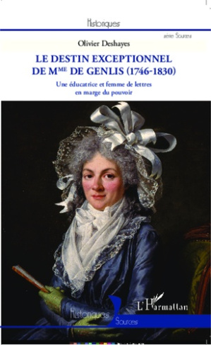 Le destin exceptionnel de Mme de Genlis (1746-1830). Une éducatrice et femme de lettres en marge du