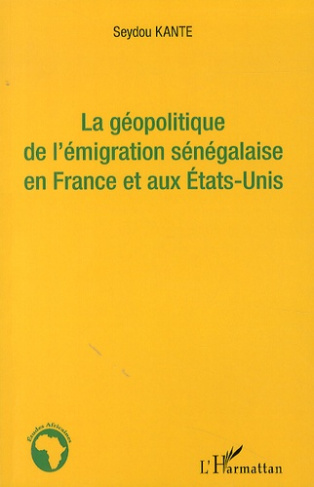 La géopolitique de l'émigration sénégalaise en France et aux Etats-Unis
