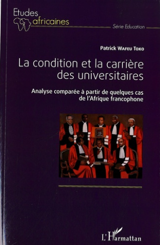 La condition et la carrière des universitaires. Analyse comparée à partir de quelques cas de l'Afriq