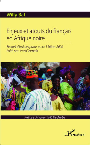 Enjeux et atouts du français en Afrique noire. Recueil d'articles parus entre 1966 et 2006 édité par