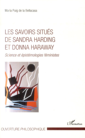 Les savoirs situés de Sandra Harding et Donna Haraway. Science et épistémologies féministes
