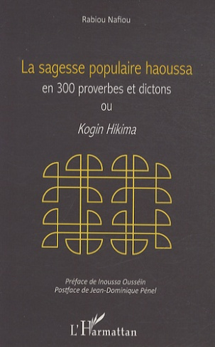 La sagesse populaire haoussa en 300 proverbes et dictons ou Kogin Hikima