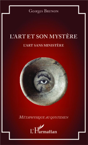 L'ART ET SON MYSTERE - L'ART SANS MINISTERE