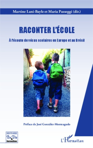 Raconter l'école. A l'écoute de vécus scolaires en Europe et au Brésil