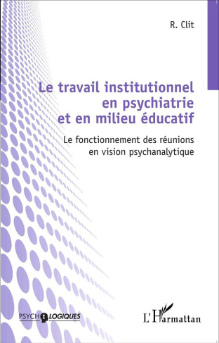 Le travail institutionnel en psychiatrie et en milieu éducatif. Le fonctionnement des réunions en vi