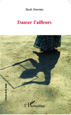 Danser l'ailleurs. Recueil de conférences