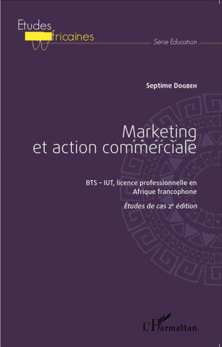 Marketing et action commerciale BTS-IUT en Afrique francophone. Etudes de cas, 2e édition