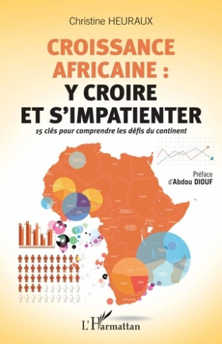 Croissance africaine : y croire et s'impatienter. 15 clés pour comprendre les défis du continent