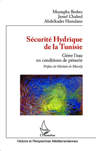 Sécurité hydrique de la Tunisie. Gérer l'eau en conditions de pénurie