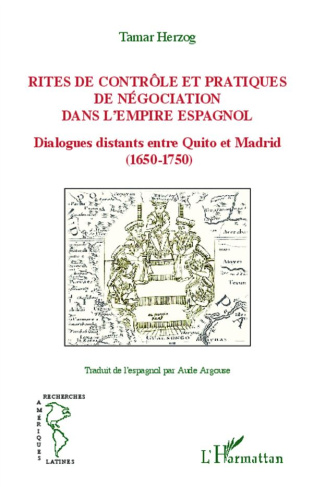 Rites de contrôle et pratiques de négociation dans l'Empire espagnol. Dialogues distants entre Quito