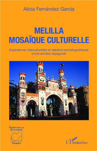 Melilla mosaïque culturelle. Expériences interculturelles et relations sociolinguistiques d'une encl