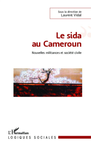 Le sida au Cameroun. Nouvelles militances et société civile