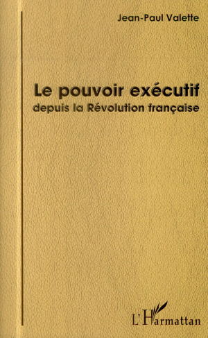 Le pouvoir exécutif depuis la Révolution française