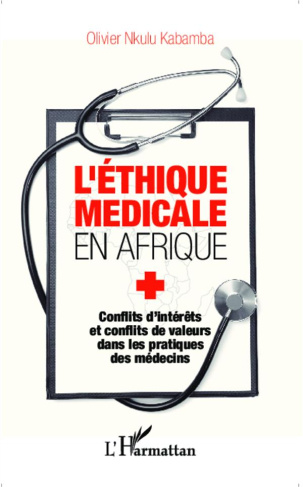 L'éthique médicale en Afrique. Conflits d'intérêts et conflits de valeurs dans les pratiques des méd
