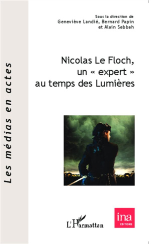 Nicolas Le Floch, un "expert" au temps des Lumières. Actes de la journée d'études du 22 mars 2013 à
