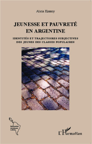 Jeunesse et pauvreté en Argentine. Identités et trajectoires subjectives des jeunes des classes popu