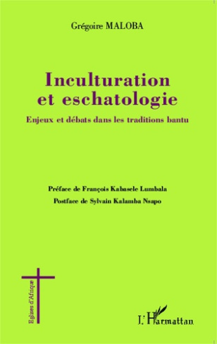 Inculturation et eschatologie. Enjeux et débats dans les traditions bantu