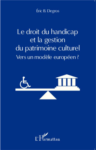 Le droit du handicap et la gestion du patrimoine culturel. Vers un modèle européen ?