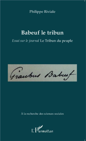 Babeuf le tribun. Essai sur le journal Le Tribun du peuple