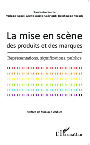 La mise en scène des produits et des marques. Représentations, significations, publics