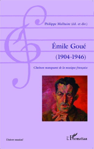 Emile Goué (1904-1946). Chaînon manquant de la musique française