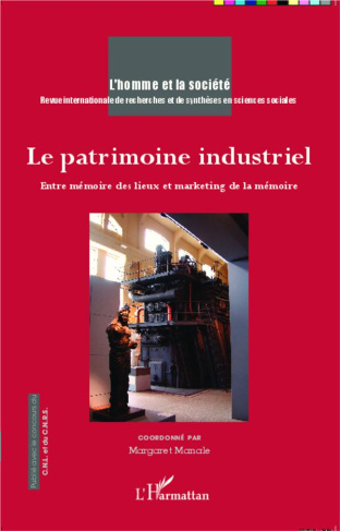 L'Homme et la Société N° 192 : Le patrimoine industriel. Entre mémoire des lieux et marketing de la