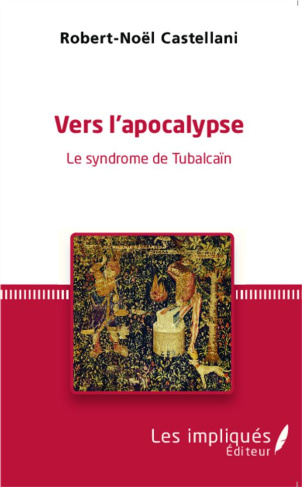 Vers l'apocalypse. Le syndrome de Tubalcaïn