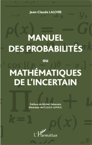 Manuel des probabilités ou mathématiques de l'incertain. Statistique descriptive, calcul des probabi
