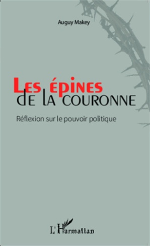 Les épines de la couronne. Réflexions sur le pouvoir politique